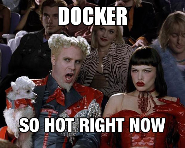 Docker, so hot right now